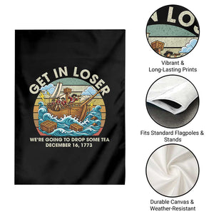 Get in Loser We're Going to Drop Some Tea Garden Flag Funny 4th of July TS11 Print Your Wear