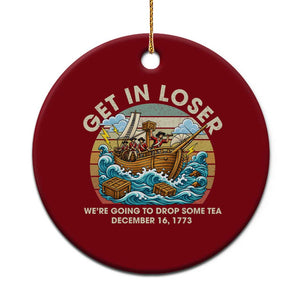 Get in Loser We're Going to Drop Some Tea Ceramic Ornament Funny 4th of July TS11 1pc Red Print Your Wear