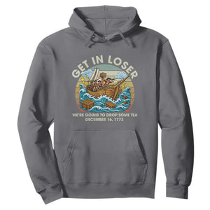Get in Loser We're Going to Drop Some Tea Hoodie Funny 4th of July TS11 Charcoal Print Your Wear