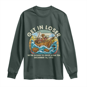 Get in Loser We're Going to Drop Some Tea Long Sleeve Shirt Funny 4th of July TS11 Dark Forest Green Print Your Wear