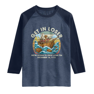Get in Loser We're Going to Drop Some Tea Raglan Shirt Funny 4th of July TS11 Heather Denim Navy Print Your Wear