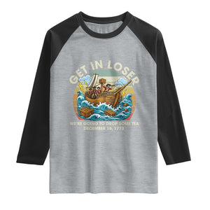 Get in Loser We're Going to Drop Some Tea Raglan Shirt Funny 4th of July TS11 Heather Gray Black Print Your Wear