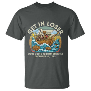 Get in Loser We're Going to Drop Some Tea T Shirt Funny 4th of July TS11 Dark Heather Print Your Wear