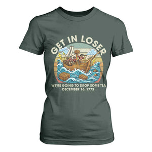 Get in Loser We're Going to Drop Some Tea T Shirt For Women Funny 4th of July TS11 Dark Forest Green Print Your Wear