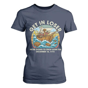 Get in Loser We're Going to Drop Some Tea T Shirt For Women Funny 4th of July TS11 Navy Print Your Wear