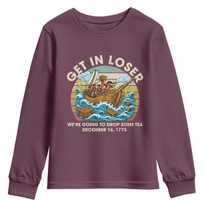 Get in Loser We're Going to Drop Some Tea Youth Sweatshirt Funny 4th of July TS11 Maroon Print Your Wear