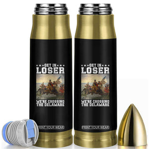 Get In Loser We Are Crossing The Delaware Bullet Tumbler Funny George Washington 4th Of July Artwork