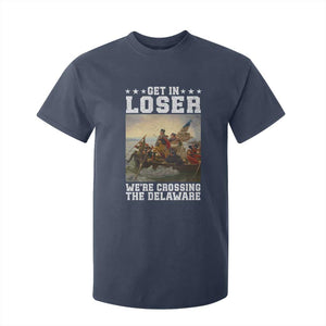Get In Loser We Are Crossing The Delaware T Shirt For Kid Funny George Washington 4th Of July Artwork