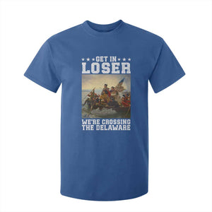Get In Loser We Are Crossing The Delaware T Shirt For Kid Funny George Washington 4th Of July Artwork