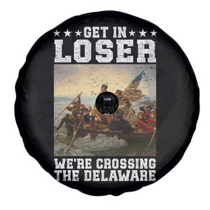 Get In Loser We Are Crossing The Delaware Spare Tire Cover Funny George Washington 4th Of July Artwork