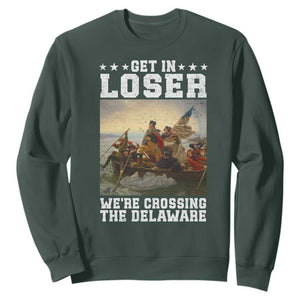 Get In Loser We Are Crossing The Delaware Sweatshirt Funny George Washington 4th Of July Artwork
