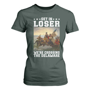 Get In Loser We Are Crossing The Delaware T Shirt For Women Funny George Washington 4th Of July Artwork