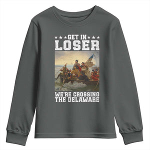 Get In Loser We Are Crossing The Delaware Youth Sweatshirt Funny George Washington 4th Of July Artwork