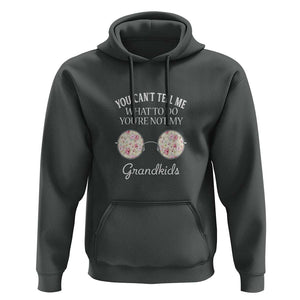 Funny Grandma Hoodie You Can't Tell Me What To Do You're Not My Grandkids Glasses TS11 Dark Heather Print Your Wear