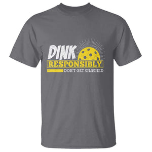 Funny Pickleball T Shirt Dink Responsibly Don't Get Smashed Pickle Ball Player TS11 Charcoal Print Your Wear