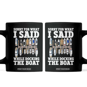 Funny Sorry For What I Said While Docking The Boat Coffee Mug Boating Humor TS11 Black Print Your Wear
