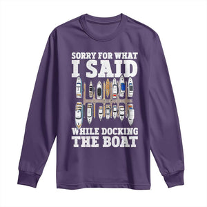 Funny Sorry For What I Said While Docking The Boat Long Sleeve Shirt Boating Humor TS11 Purple Print Your Wear