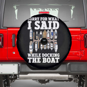 Funny Sorry For What I Said While Docking The Boat Spare Tire Cover Boating Humor TS11 Black Print Your Wear