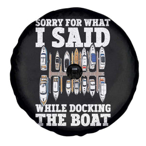 Funny Sorry For What I Said While Docking The Boat Spare Tire Cover Boating Humor TS11 Print Your Wear
