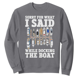 Funny Sorry For What I Said While Docking The Boat Sweatshirt Boating Humor TS11 Charcoal Print Your Wear