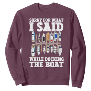 Funny Sorry For What I Said While Docking The Boat Sweatshirt Boating Humor TS11 Maroon Print Your Wear