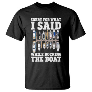Funny Sorry For What I Said While Docking The Boat T Shirt Boating Humor TS11 Black Print Your Wear