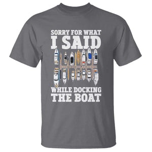 Funny Sorry For What I Said While Docking The Boat T Shirt Boating Humor TS11 Charcoal Print Your Wear