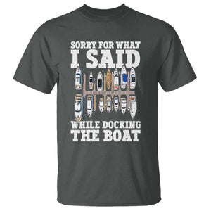 Funny Sorry For What I Said While Docking The Boat T Shirt Boating Humor TS11 Dark Heather Print Your Wear