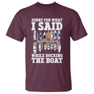 Funny Sorry For What I Said While Docking The Boat T Shirt Boating Humor TS11 Maroon Print Your Wear