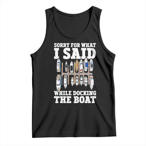 Funny Sorry For What I Said While Docking The Boat Tank Top Boating Humor TS11 Black Print Your Wear