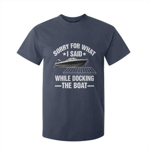 Funny Sorry For What I Said While Docking The Boat T Shirt For Kid Boat Captain TS11 Navy Print Your Wear