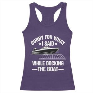 Funny Sorry For What I Said While Docking The Boat Racerback Tank Top Boat Captain TS11 Purple Print Your Wear