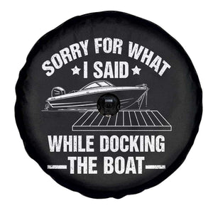 Funny Sorry For What I Said While Docking The Boat Spare Tire Cover Boat Captain TS11 Print Your Wear