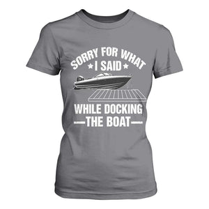 Funny Sorry For What I Said While Docking The Boat T Shirt For Women Boat Captain TS11 Charcoal Print Your Wear
