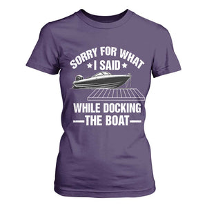 Funny Sorry For What I Said While Docking The Boat T Shirt For Women Boat Captain TS11 Purple Print Your Wear