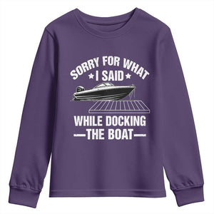 Funny Sorry For What I Said While Docking The Boat Youth Sweatshirt Boat Captain TS11 Purple Print Your Wear