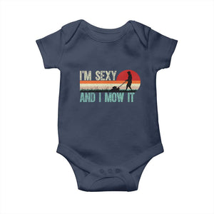 Funny I Am Sexy And I Mow It Baby Onesie Gardening Lawn Mower Fathers Day TS11 Navy Print Your Wear