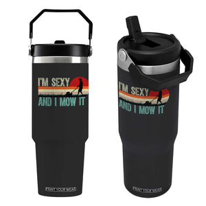 Funny I Am Sexy And I Mow It Flip Straw Tumbler Gardening Lawn Mower Fathers Day TS11 One Size: 30 oz Black Print Your Wear