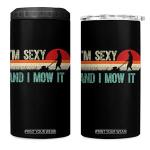 Funny I Am Sexy And I Mow It 4 in 1 Can Cooler Tumbler Gardening Lawn Mower Fathers Day TS11 One Size: 16 oz Black Print Your Wear