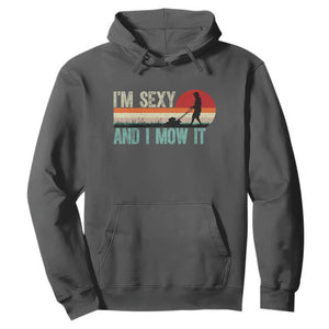 Funny I Am Sexy And I Mow It Hoodie Gardening Lawn Mower Fathers Day TS11 Dark Heather Print Your Wear