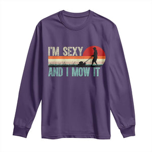Funny I Am Sexy And I Mow It Long Sleeve Shirt Gardening Lawn Mower Fathers Day TS11 Purple Print Your Wear