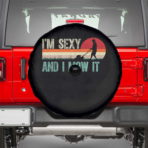 Funny I Am Sexy And I Mow It Spare Tire Cover Gardening Lawn Mower Fathers Day TS11 Black Print Your Wear