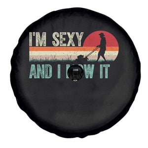 Funny I Am Sexy And I Mow It Spare Tire Cover Gardening Lawn Mower Fathers Day TS11 Print Your Wear