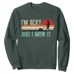 Funny I Am Sexy And I Mow It Sweatshirt Gardening Lawn Mower Fathers Day TS11 Dark Forest Green Print Your Wear