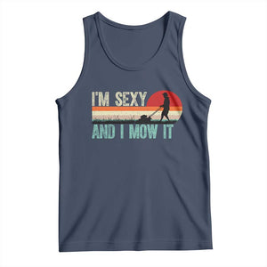 Funny I Am Sexy And I Mow It Tank Top Gardening Lawn Mower Fathers Day TS11 Navy Print Your Wear