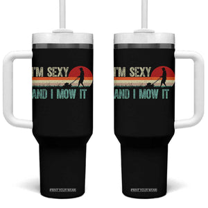 Funny I Am Sexy And I Mow It Tumbler With Handle Gardening Lawn Mower Fathers Day TS11 One Size: 40 oz Black Print Your Wear