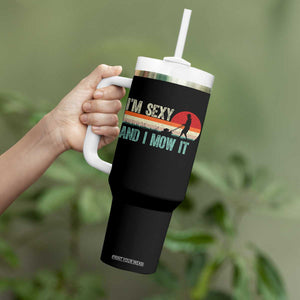 Funny I Am Sexy And I Mow It Tumbler With Handle Gardening Lawn Mower Fathers Day TS11 Print Your Wear