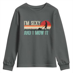 Funny I Am Sexy And I Mow It Youth Sweatshirt Gardening Lawn Mower Fathers Day TS11 Dark Heather Print Your Wear