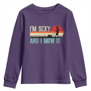 Funny I Am Sexy And I Mow It Youth Sweatshirt Gardening Lawn Mower Fathers Day TS11 Purple Print Your Wear