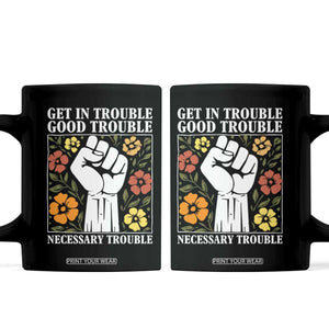 John Lewis Quote Coffee Mug Get In Good Necessary Trouble Civil Rights Handfist TS11 Black Print Your Wear